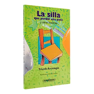 La Silla Que Perdió Una Pata Y Otras Historias