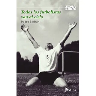 Todos Los Futbolistas Van Al Cielo